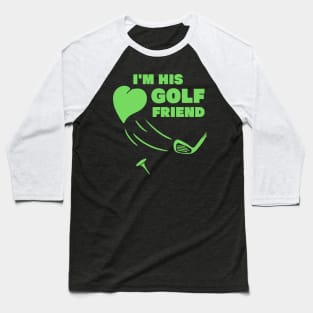 im his golf friend funny golf player golfing design for golf players and golfers Baseball T-Shirt